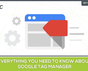 Everything You Need To Know About Google Tag Manager