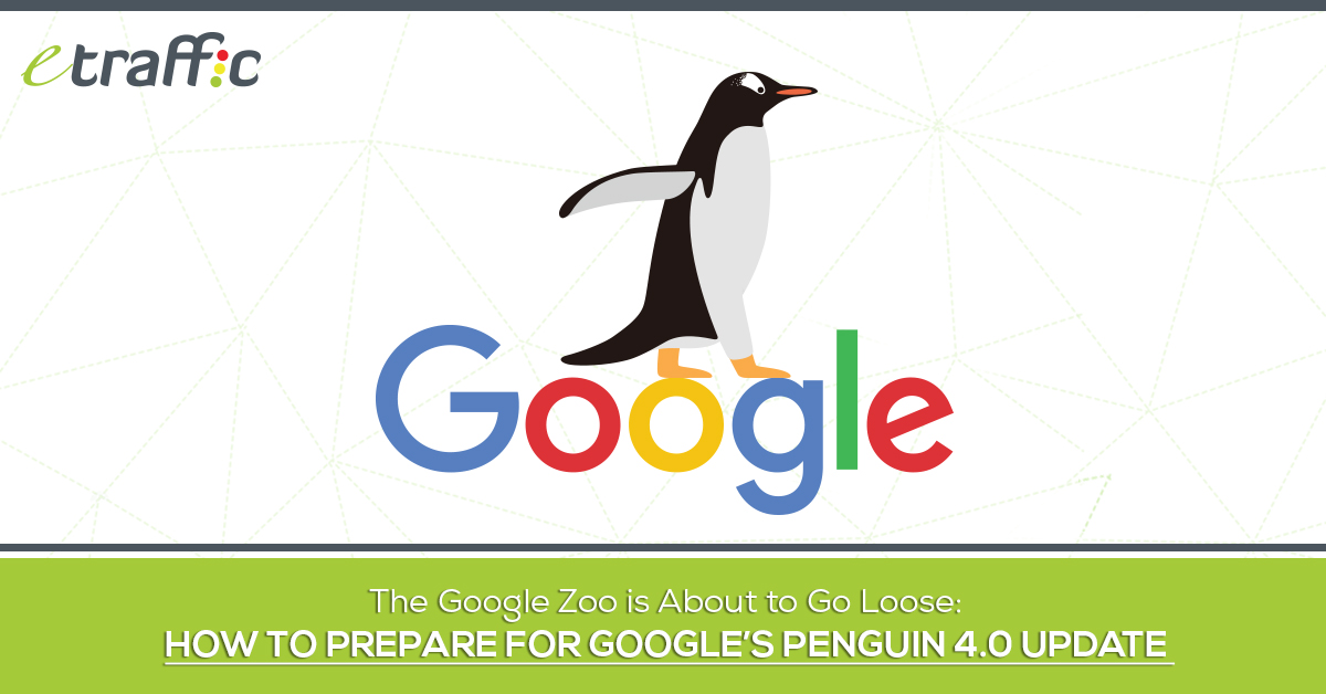 The Google Zoo is About to Go Loose How to Prepare for Google’s Penguin 4 Update