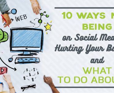 10 Ways Not Being on Social Media is Hurting Your Business and What to do About It
