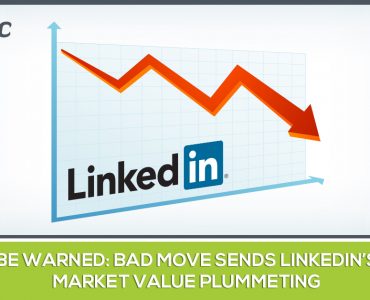 Be Warned Bad Move Sends LinkedIn’s Market Value Plummeting