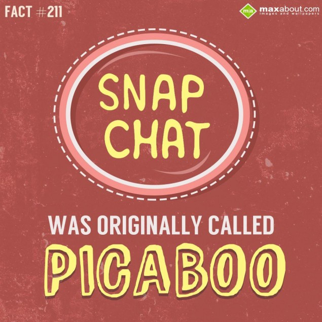 Snapchat was originally called Picaboo