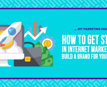 How to Get Started in Internet Marketing and Build a Brand for Your Business