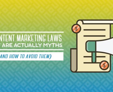 5 Content Marketing Laws That are Actually Myths and How to Avoid Them