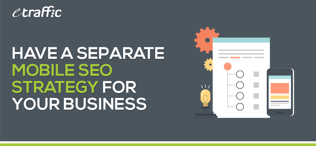 Have a Separate Mobile SEO Strategy for Your Business