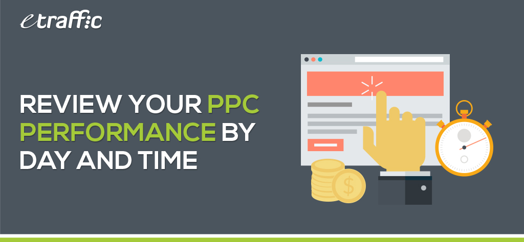 Review Your PPC Performance by Day and Time