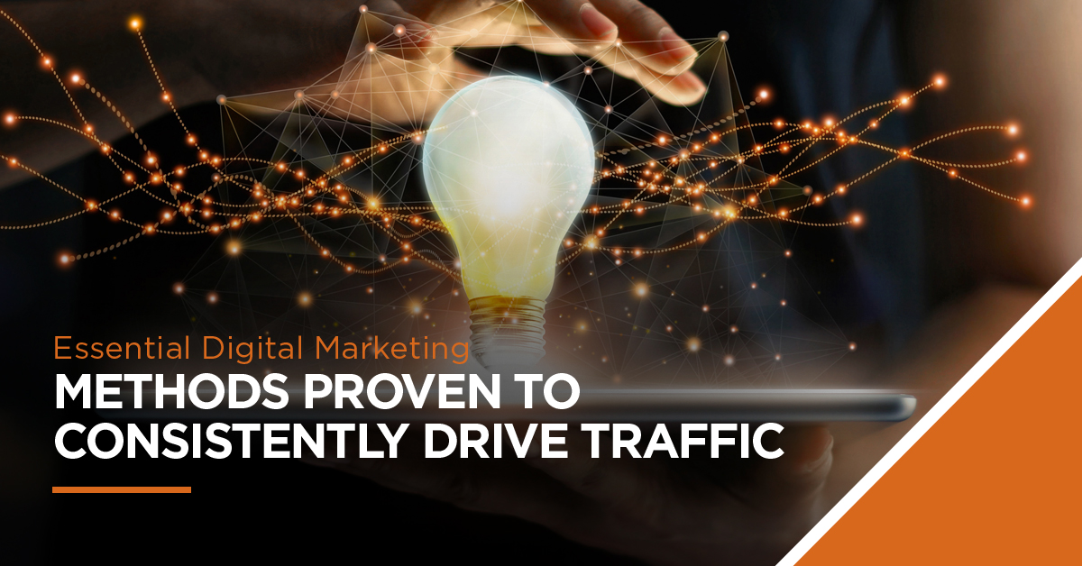 Essential Digital Marketing Methods Proven to Consistently Drive Traffic