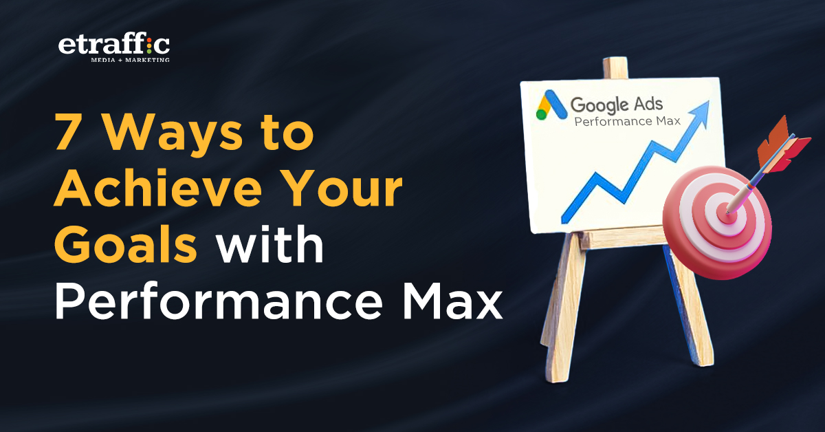 Achieve Your Goals With Performance Max 