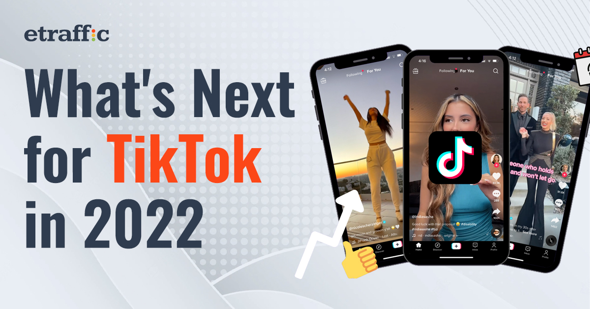 What’s Next for TikTok in 2022? ETRAFFIC